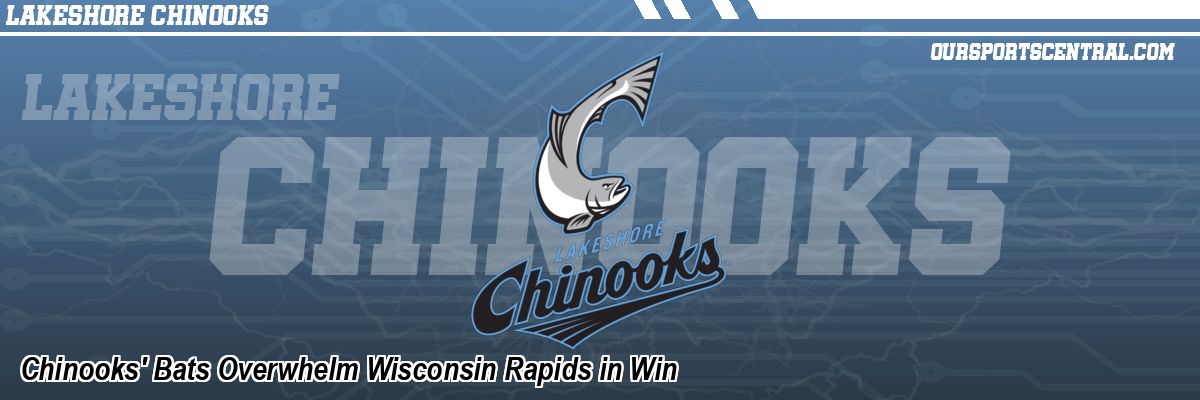 Chinooks' Bats Overwhelm Wisconsin Rapids in Win