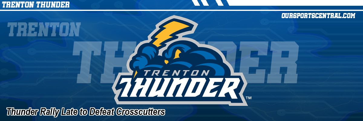 Thunder Rally Late to Defeat Crosscutters