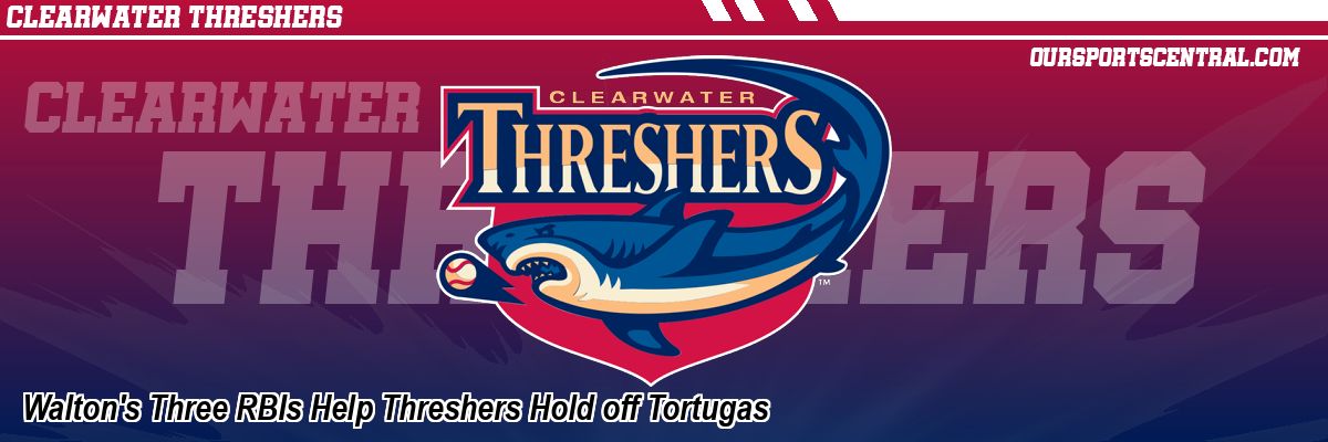 Walton's Three RBIs Help Threshers Hold off Tortugas