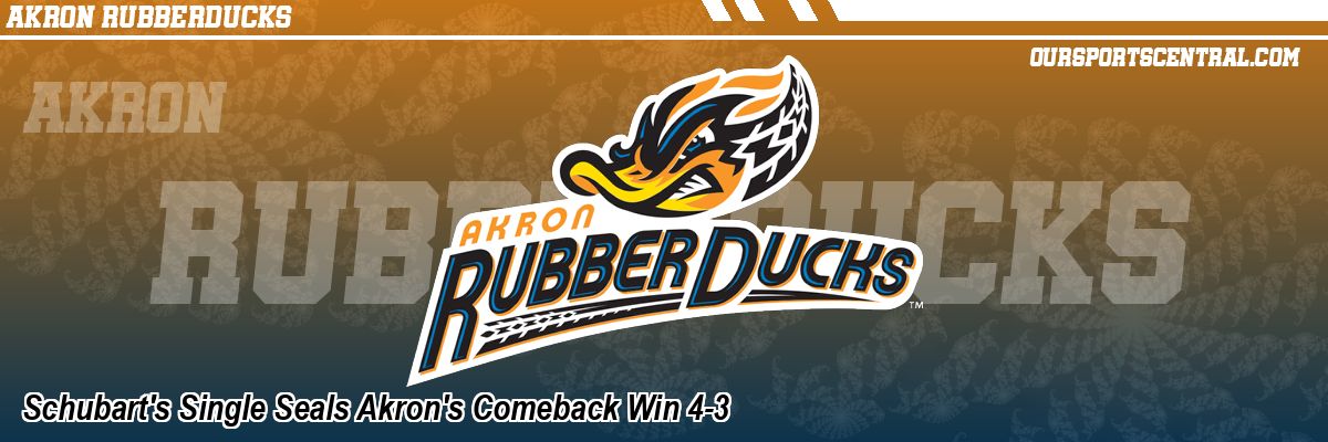 Schubart's Single Seals Akron's Comeback Win 4-3