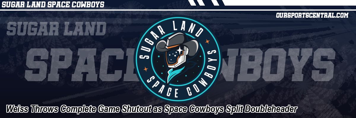 Weiss Throws Complete Game Shutout as Space Cowboys Split Doubleheader