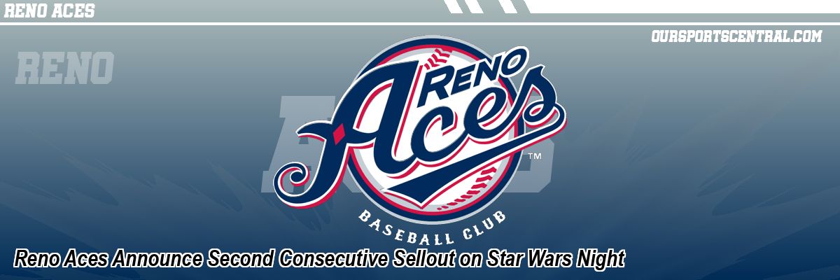 Reno Aces Announce Second Consecutive Sellout on Star Wars Night