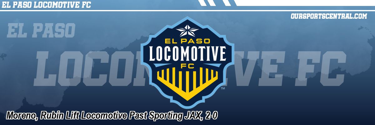 Moreno, Rubín Lift Locomotive Past Sporting JAX, 2-0