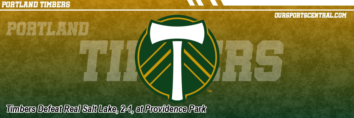Timbers Defeat Real Salt Lake, 2-1, at Providence Park