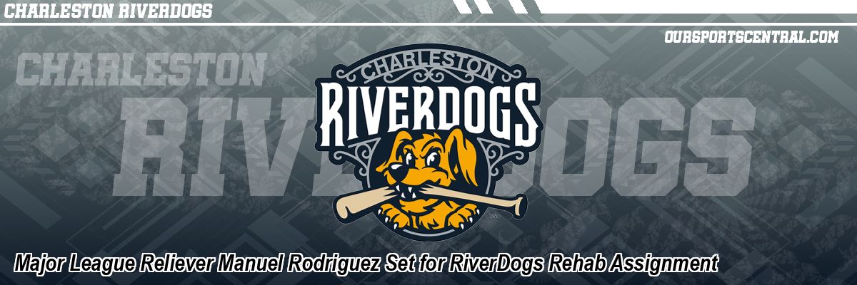 Major League Reliever Manuel Rodriguez Set for RiverDogs Rehab Assignment