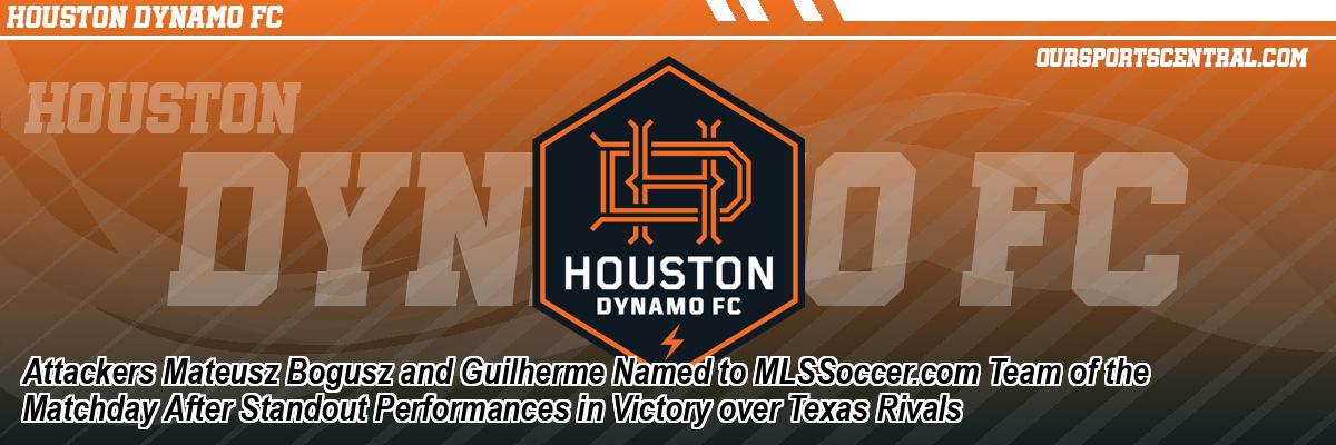 Attackers Mateusz Bogusz and Guilherme Named to MLSSoccer.com Team of the Matchday After Standout Performances in Victory over Texas Rivals