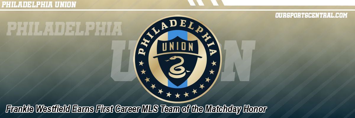 Frankie Westfield Earns First Career MLS Team of the Matchday Honor