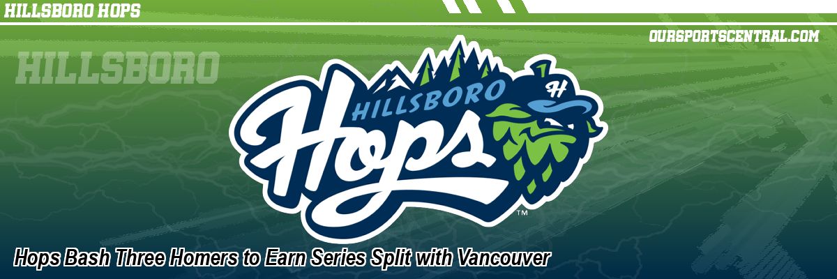 Hops Bash Three Homers to Earn Series Split with Vancouver