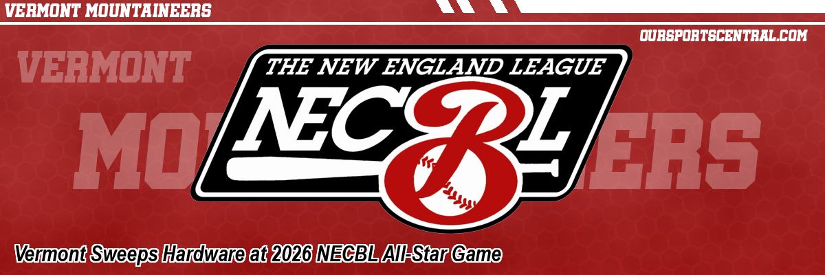 Vermont Sweeps Hardware at 2026 NECBL All-Star Game