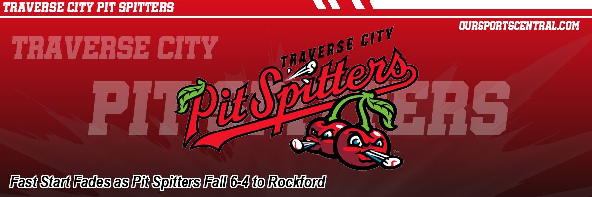 Fast Start Fades as Pit Spitters Fall 6-4 to Rockford