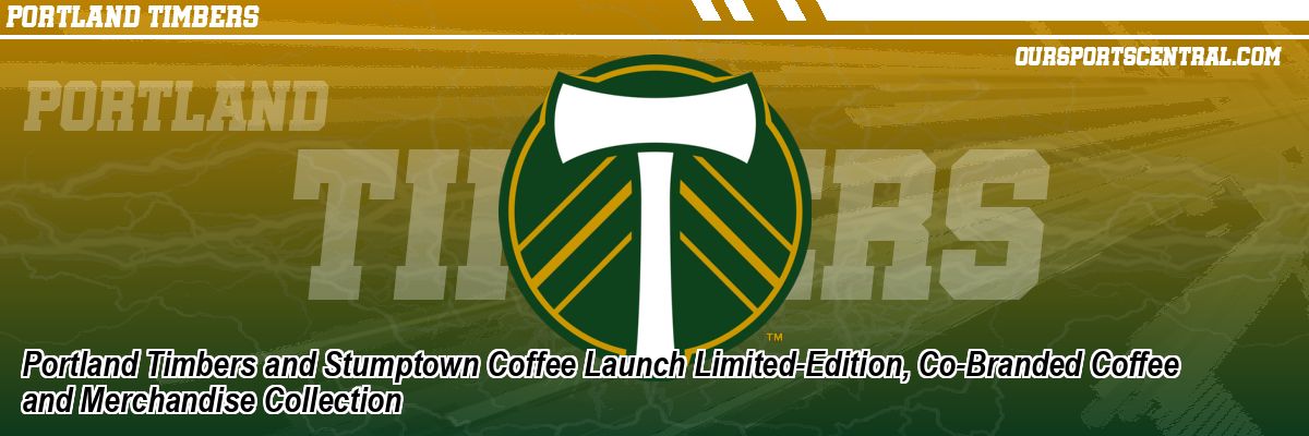 Portland Timbers and Stumptown Coffee Launch Limited-Edition, Co-Branded Coffee and Merchandise Collection