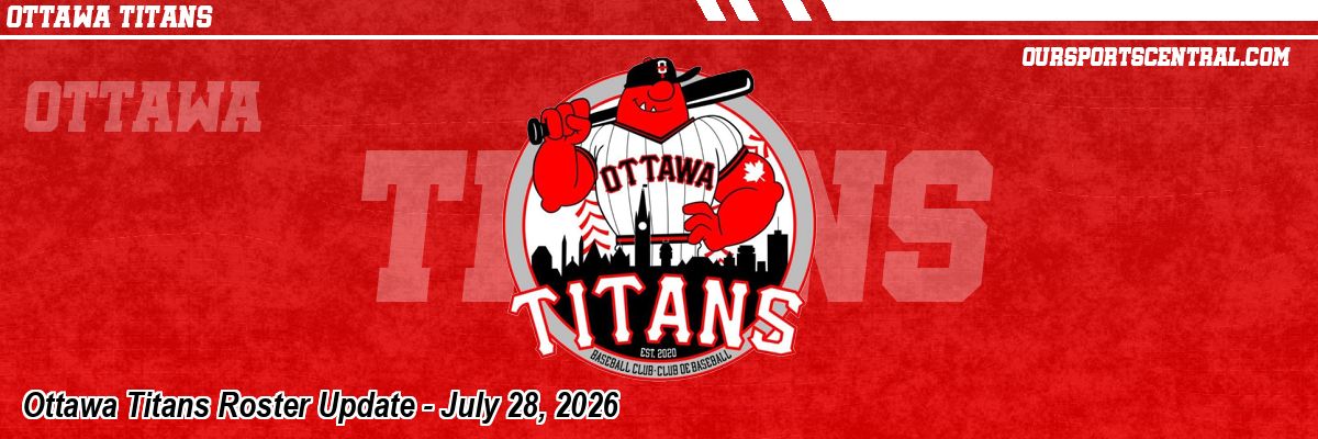 Ottawa Titans Roster Update - July 28, 2026