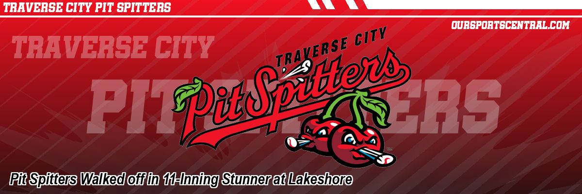 Pit Spitters Walked off in 11-Inning Stunner at Lakeshore