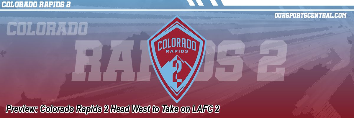 Preview: Colorado Rapids 2 Head West to Take on LAFC 2