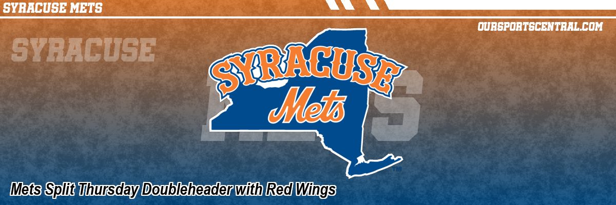 Mets Split Thursday Doubleheader with Red Wings