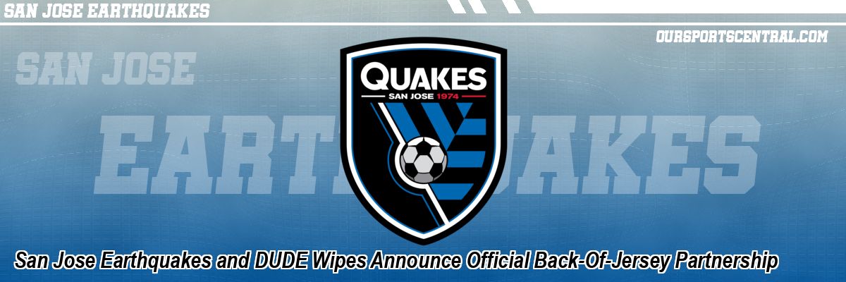 San Jose Earthquakes and DUDE Wipes Announce Official Back-Of-Jersey Partnership