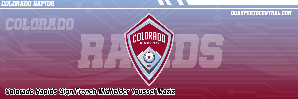 Colorado Rapids Sign French Midfielder Youssef Maziz