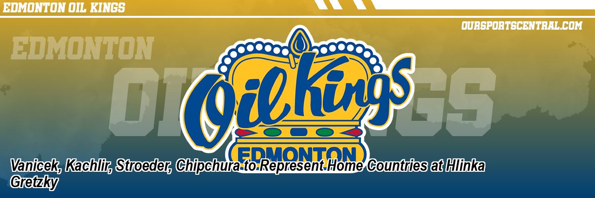 Vanicek, Kachlir, Stroeder, Chipchura to Represent Home Countries at Hlinka Gretzky