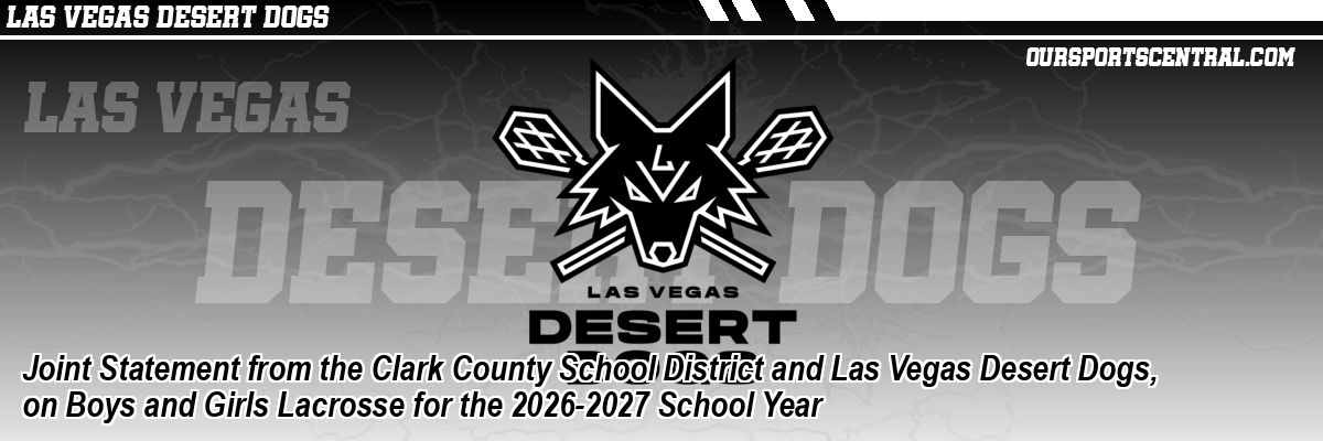Joint Statement from the Clark County School District and Las Vegas Desert Dogs, on Boys and Girls Lacrosse for the 2026-2027 School Year
