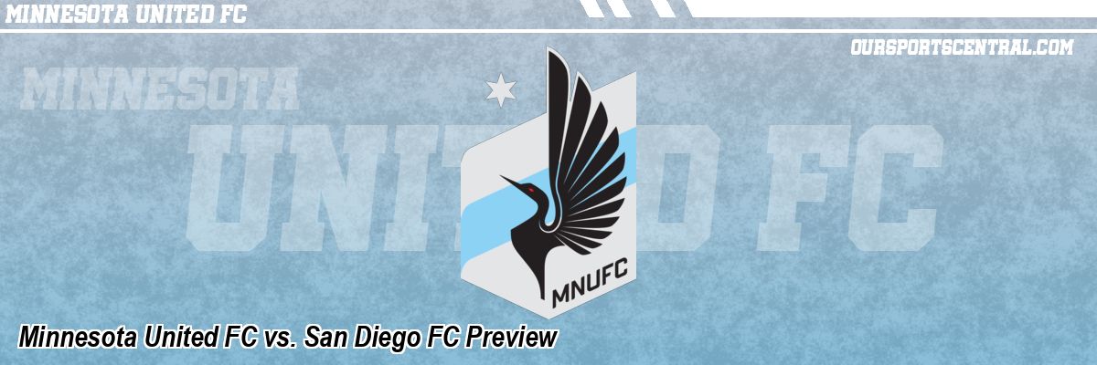 Minnesota United FC vs. San Diego FC Preview