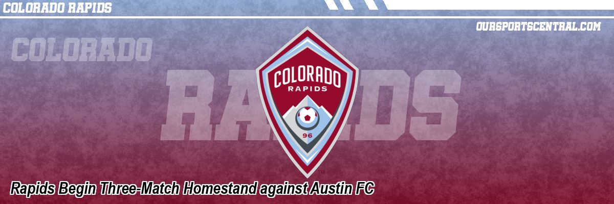 Rapids Begin Three-Match Homestand against Austin FC