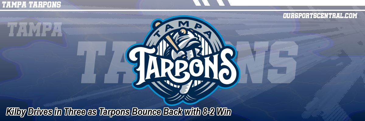 Kilby Drives in Three as Tarpons Bounce Back with 8-2 Win