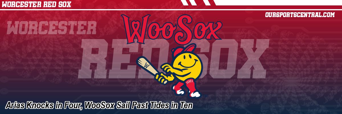 Arias Knocks in Four, WooSox Sail Past Tides in Ten