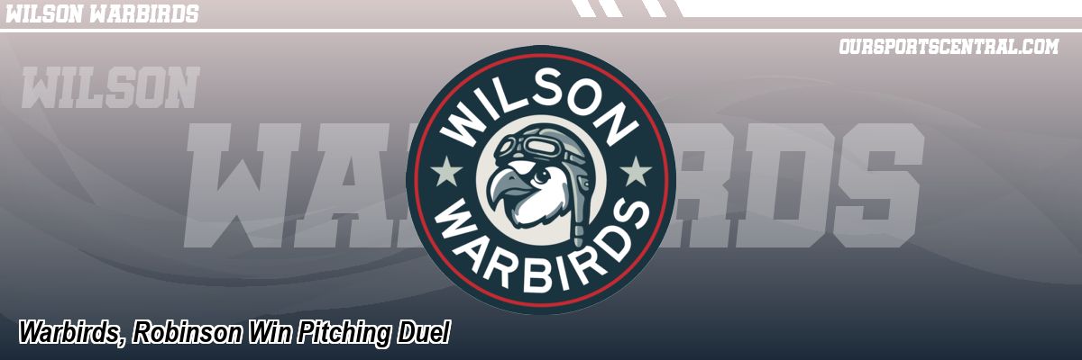 Warbirds, Robinson Win Pitching Duel