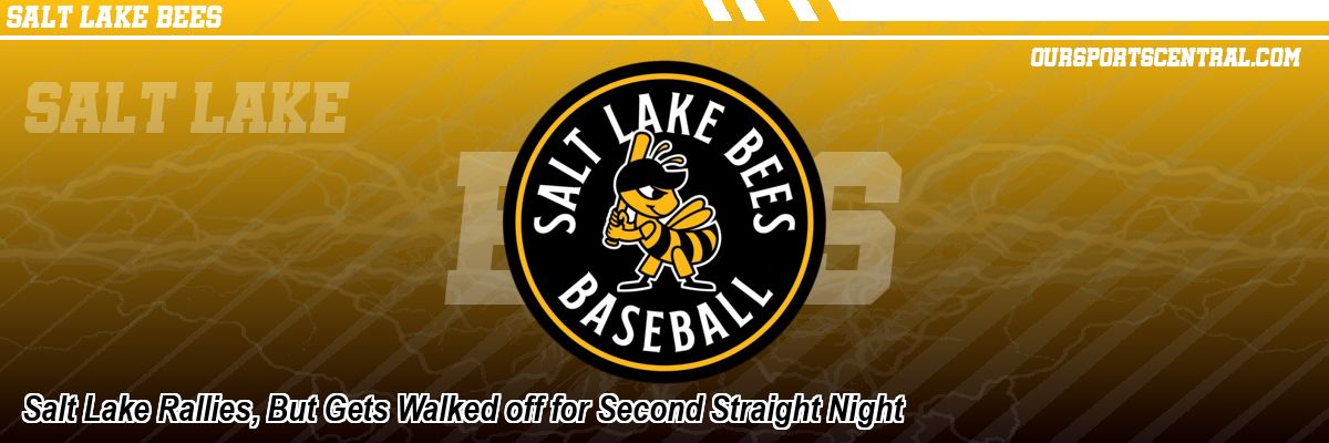 Salt Lake Rallies, But Gets Walked off for Second Straight Night