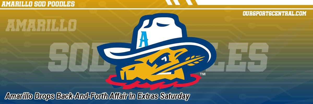 Amarillo Drops Back-And-Forth Affair in Extras Saturday