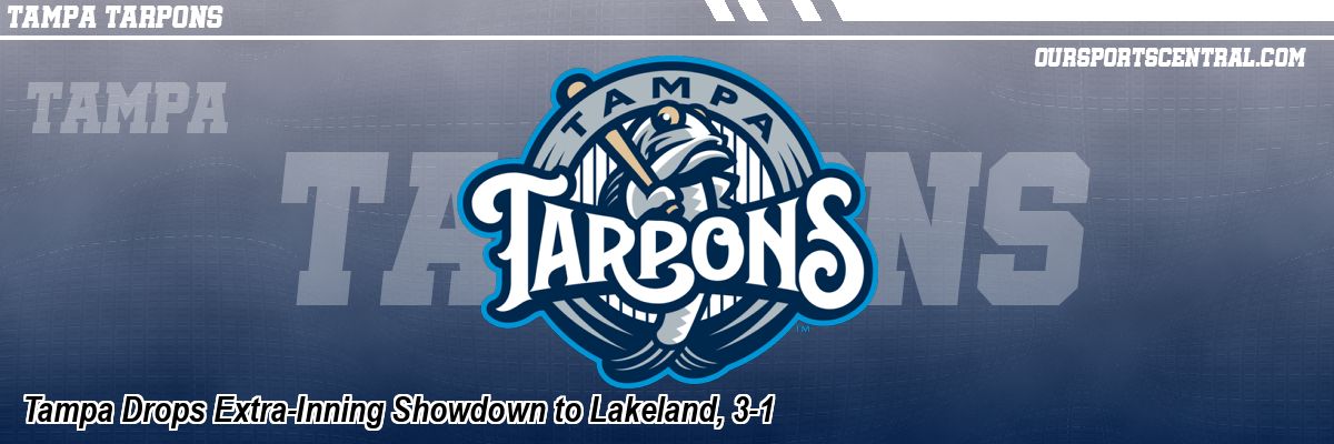 Tampa Drops Extra-Inning Showdown to Lakeland, 3-1