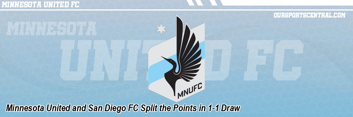 Minnesota United and San Diego FC Split the Points in 1-1 Draw
