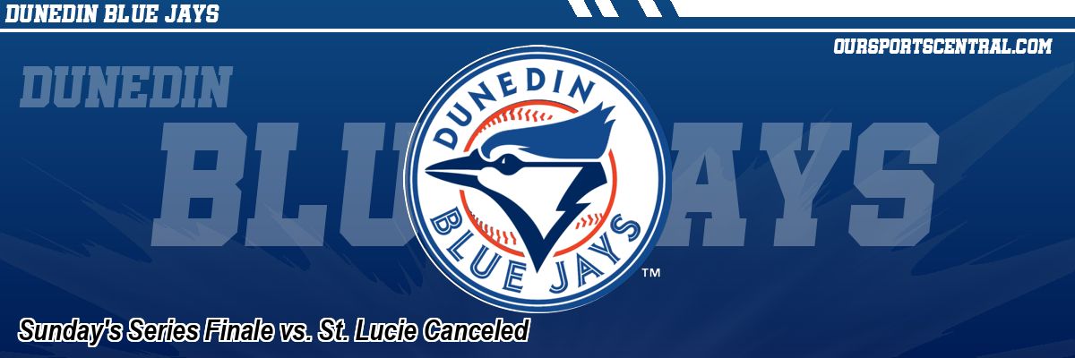 Sunday's Series Finale vs. St. Lucie Canceled