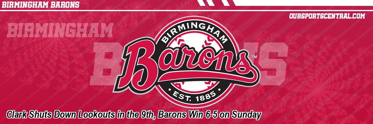 Clark Shuts Down Lookouts in the 9th, Barons Win 6-5 on Sunday