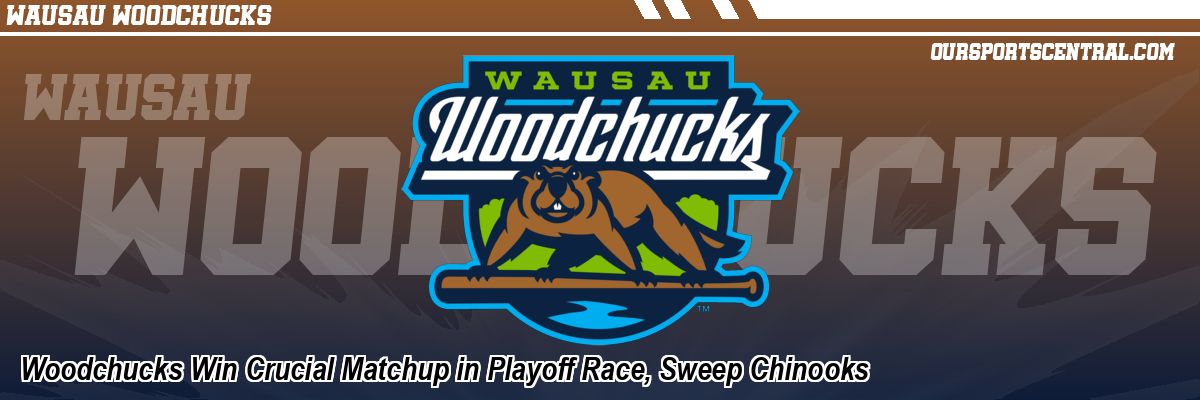Woodchucks Win Crucial Matchup in Playoff Race, Sweep Chinooks