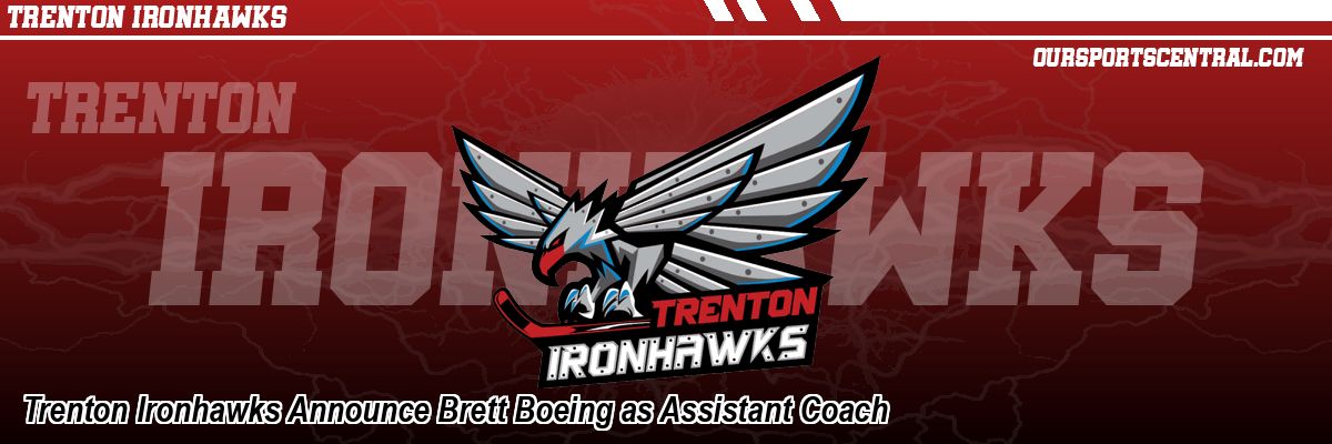 Trenton Ironhawks Announce Brett Boeing as Assistant Coach