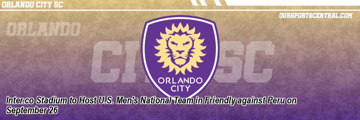 Inter.co Stadium to Host U.S. Men's National Team in Friendly against Peru on September 26