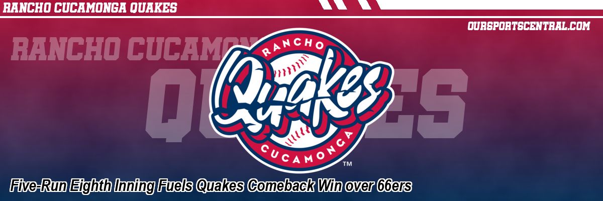 Five-Run Eighth Inning Fuels Quakes Comeback Win over 66ers