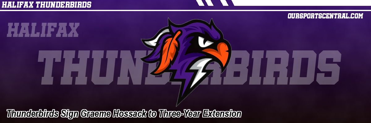 Thunderbirds Sign Graeme Hossack to Three-Year Extension
