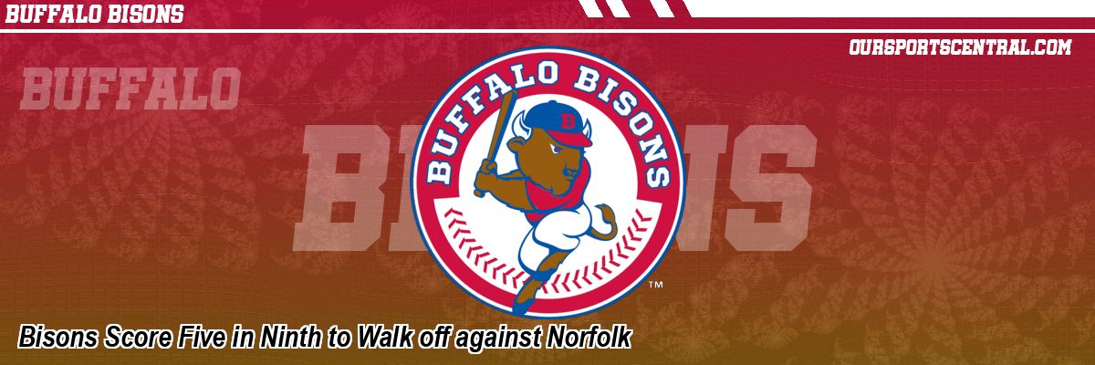 Bisons Score Five in Ninth to Walk off against Norfolk