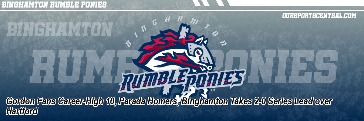 Gordon Fans Career-High 10, Parada Homers, Binghamton Takes 2-0 Series Lead over Hartford