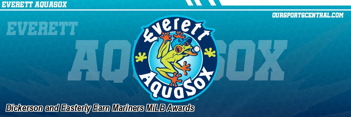 Dickerson and Easterly Earn Mariners MiLB Awards