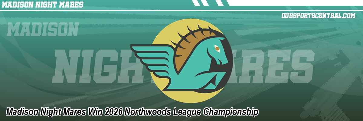 Madison Night Mares Win 2026 Northwoods League Championship