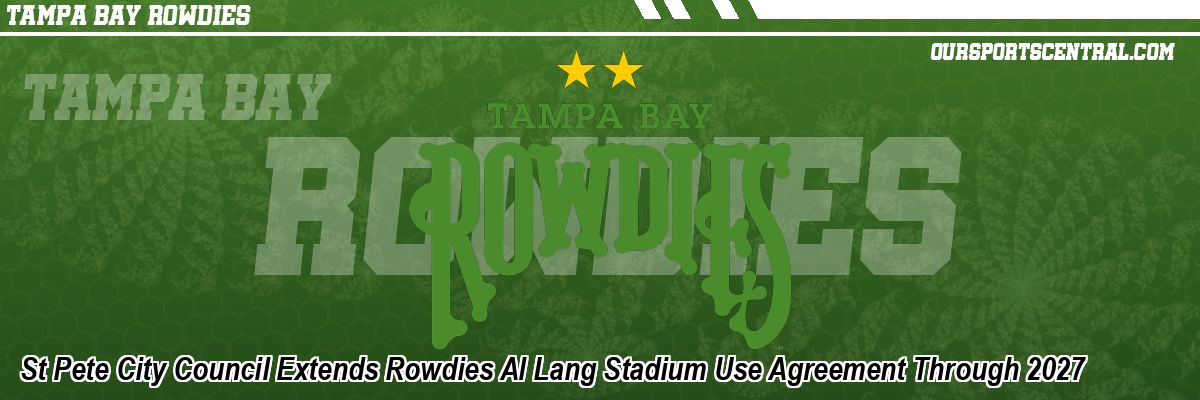 St Pete City Council Extends Rowdies Al Lang Stadium Use Agreement Through 2027