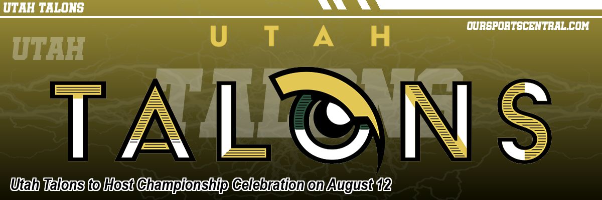 Utah Talons to Host Championship Celebration on August 12