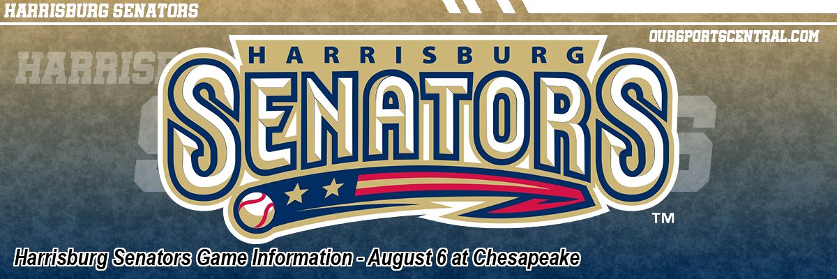Harrisburg Senators Game Information - August 6 at Chesapeake