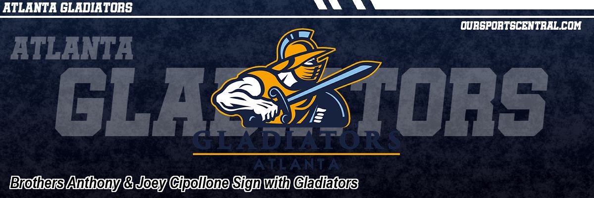 Brothers Anthony & Joey Cipollone Sign with Gladiators