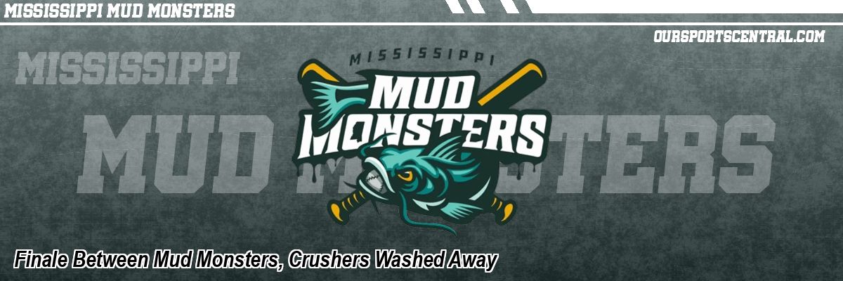 Finale Between Mud Monsters, Crushers Washed Away