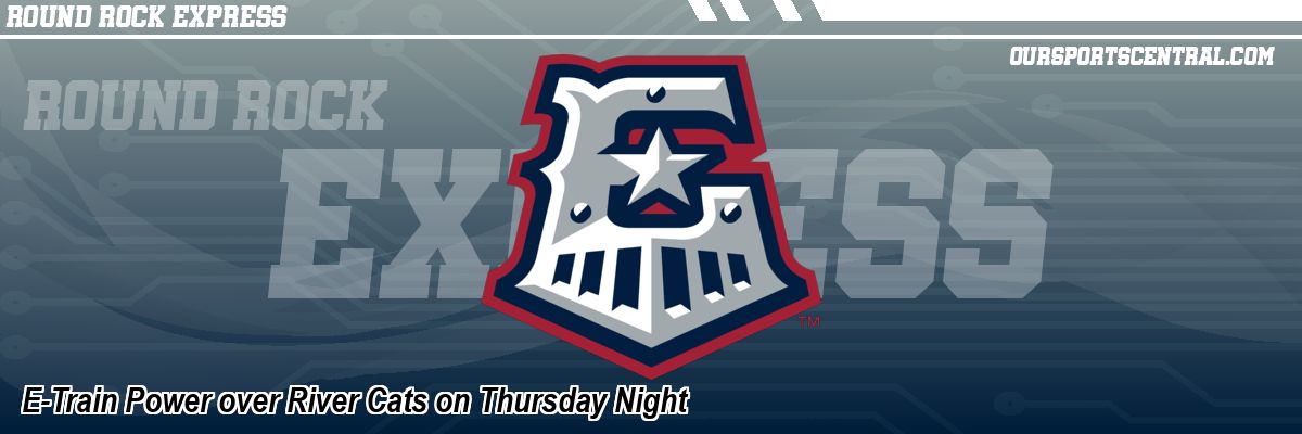 E-Train Power over River Cats on Thursday Night