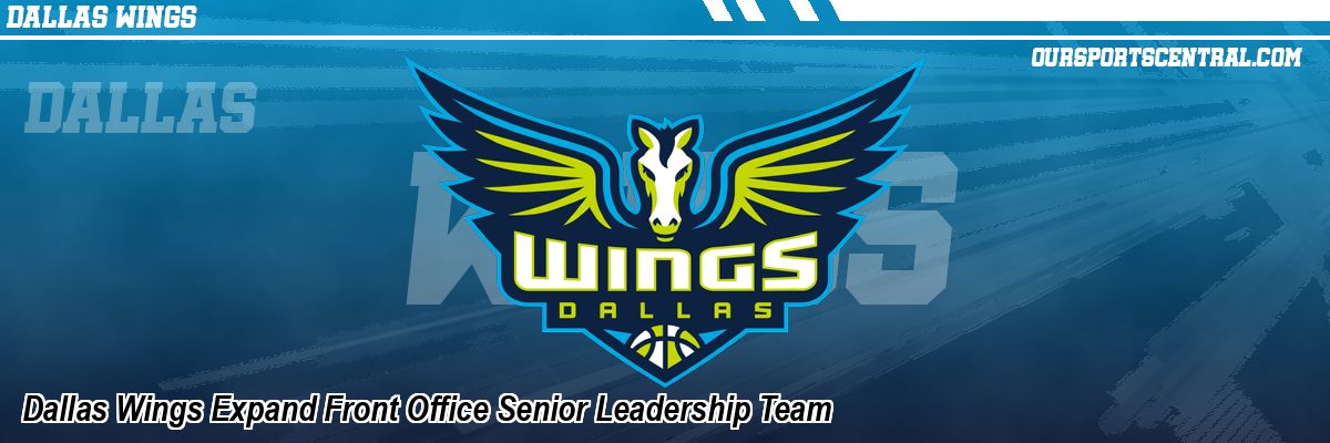 Dallas Wings Expand Front Office Senior Leadership Team